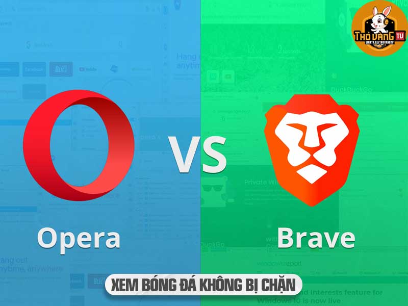 Opera hoặc Brave thường tích hợp VPN để Xem Bóng Đá Trực Tuyến nhưng nhiều quảng cáo.