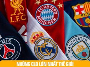 Top Những CLB Lớn Nhất Thế Giới.